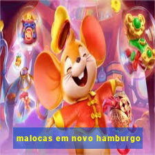 malocas em novo hamburgo